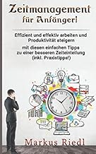 Zeitmanagement für Anfänger! Effizient und effekti